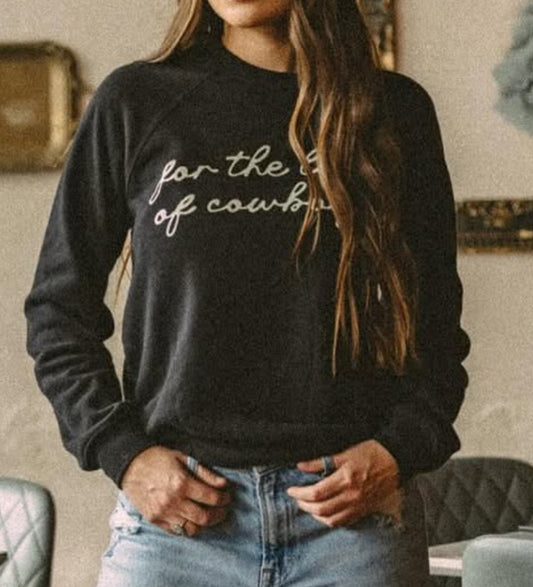 For The Love Of Cowboys sweatshirt