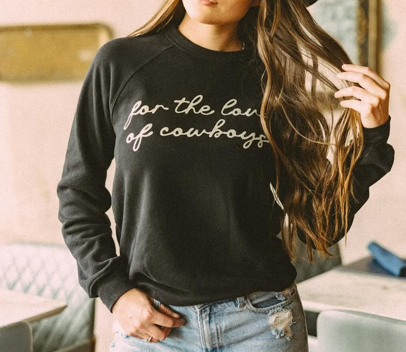 For The Love Of Cowboys sweatshirt